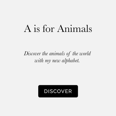 A promotional graphic with the text 'A is for Animals' over a plain background, inviting viewers to 'Discover the animals of the world with my new alphabet' with a call-to-action button labeled 'DISCOVER'.